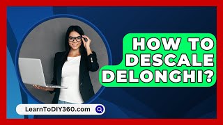 How To Descale Delonghi  LearnToDIY360com [upl. by Lucien]