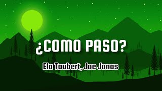 Ela Taubert Joe Jonas  ¿Cómo Pasó LetrasLyrics [upl. by Hannah]