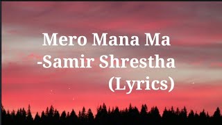 Samir Shrestha  Mero Mana Ma  Lyrics  AXIS INFINITY [upl. by Lorenz]