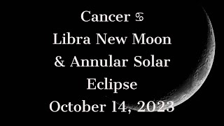 Cancer ♋︎ Libra New Moon amp Annular Solar Eclipse October 14 2023 𖤍 Tarot Reading [upl. by Hadsall447]