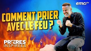 Comment prier avec le feu   Prières inspirées  Jérémy Sourdril [upl. by Dinsdale]