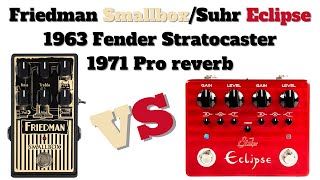 Friedman Smallbox VS Suhr Eclipse 1963 Fender Stratocaster 1971 Pro Reverb [upl. by Yrian271]