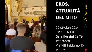 Eros attualità del mito  Padova 26 ottobre 2024 [upl. by Nonnahsed834]