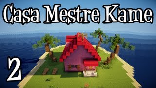 Tutoriais Minecraft Como Construir a Casa do Mestre Kame 02 [upl. by Rodrique]