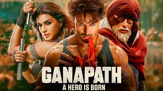 Ganapath A Hero Is Born Full Movie  Tiger Shroff  Amitabh Bachchan  Kriti Sanon  Facts amp Review [upl. by Terriss]