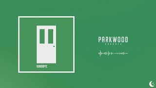 Parkwood  Goodbye [upl. by Von835]