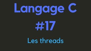 Langage C 17 les threads [upl. by Etnomaj98]