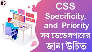 05 CSS Specificity and Priority  Mastering Style Rules  CSS Bangla Tutorial Series [upl. by Les]