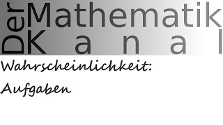 Wahrscheinlichkeit Aufgaben  DerMathematikKanal [upl. by Eeliah]