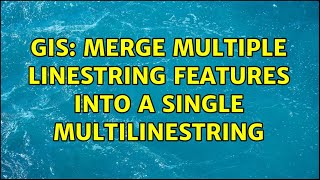 GIS Merge multiple linestring features into a single multilinestring [upl. by Daniella138]