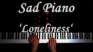 Sad Piano Music Loneliness Extremely Sad [upl. by Niotna]