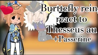 Burttefly reing react to Thesseus aus Passerine animaticmy au [upl. by Nosoj]