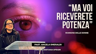 RIUNIONE DELLE DONNE  “Ma voi riceverete potenza”Past Angela Smeraldi  30112024 [upl. by Hoye]