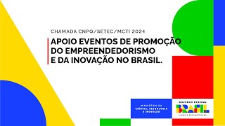 Chamada CNPqSETECMCTI 2024 Apoio Eventos de Promoção do Empreendedorismo e da Inovação no Brasil [upl. by Publea963]