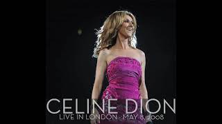 Celine Dion  Live in London May 8 2008  Taking Chances World Tour [upl. by Leoj722]