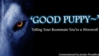 Good Puppy ASMR Roleplay Werewolf Listener A4A telling your roommate youre a werewolf [upl. by Odnumyer]