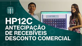 HP12C  Antecipação de Recebíveis  Desconto Comercial [upl. by Ahseik]