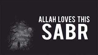 THE TYPE OF SABR ALLAH LOVES Must Watch [upl. by Jaynell]