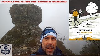 HIVERNALE DES TEMPLIERS 2022 quotLAstragale trail 66KMS 2300 Dquot [upl. by Imis707]