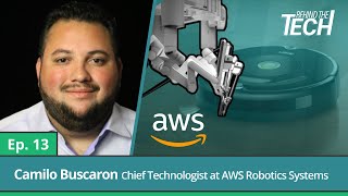 Camilo Buscaron Chief Technologist at AWS Robotics  Behind the Tech Episode 13 [upl. by Asemaj]