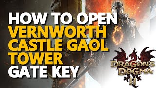 How to open Vernworth Castle Gaol Tower Gate Key Dragons Dogma 2 [upl. by Flodnar751]