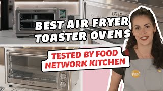 Best Air Fryer Toaster Ovens Tested by Food Network Kitchen  Food Network [upl. by Lachish]