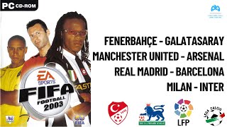 FIFA 2003 FenerbahçeGalatasaray  Manchester UnitedArsenal  Real MadridBarcelona  MilanInter [upl. by Kermie]