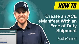 How to Create an ACE eManifest with a Free of Duty Shipment [upl. by Ibrek]