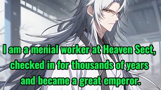 I am a menial worker at Heaven Sect checked in for thousands of years and became a great emperor [upl. by Ynaffyt916]