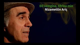 Nizamettin AriçDil xemgîne Efrîna min [upl. by Nylehtak]