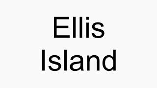 How to pronounce Ellis Island [upl. by Ahsuoj448]