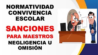 Sanciones para maestros por negligencia u omisión 😬 Normativa y protocolos de convivencia escolar [upl. by Enelyk]