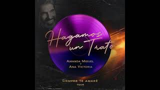 Amanda Miguel y Ana Victoria  Hagamos Un Trato 2024Siempre Te Amaré Tour [upl. by Kavita933]