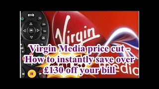 Virgin Media price cut  How to instantly save over £130 off your bill [upl. by Ahsratal]