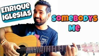 Somebodys Me Guitar Lesson  Enrique Iglesias [upl. by Hermia]