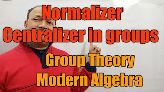 normalizer centralizer in groups group theory modern algebra in hindi Bsc Msc net jam maths Hd [upl. by Yltnerb]