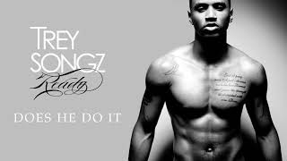 Trey Songz  Does He Do It Official Audio [upl. by Teraj968]