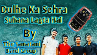 Dulhe Ka Sehra Suhana Lagta Hai Song  By The Sanatani Band Group [upl. by Navac]