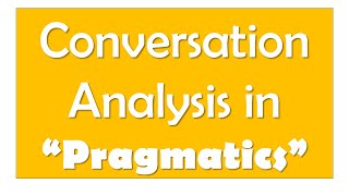 Conversation Analysis in Discourse Analysis  Background and Introduction  Pragamatics [upl. by Eno]