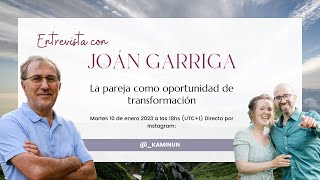 Entrevista a Joan Garriga “La Pareja como oportunidad de transformación” [upl. by Zed]