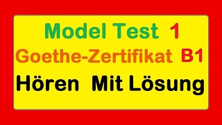 1 Goethe Zertifikat B1  Model Test 1  Hören B1  Hören mit Lösungen [upl. by Amehsat]