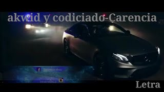 ¡ Akwid y codiciado carencia letra [upl. by Arymat69]