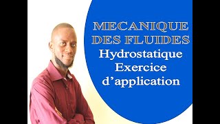 Mécanique des fluides Hydrostatique Exercice dapplication 1 [upl. by Peers]