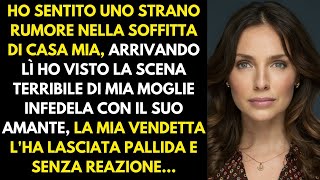 Ho scoperto che mia moglie teneva il suo amante nella nostra soffitta sono rimasto scioccato [upl. by Rostand228]