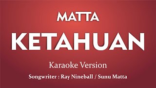 Matta  Ketahuan Karaoke Version [upl. by Ecnedac120]