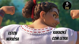 Estou Nervosa  Encanto Karaokê Oficial Com Letra [upl. by Humberto]