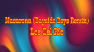 Macarena Bayside Boys Remix  Los Del Rio  Lyrics Video [upl. by Yrffej]