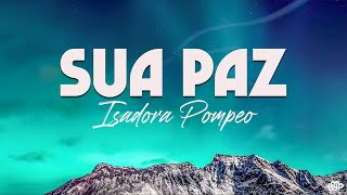 Isadora Pompeo  Sua Paz Letra [upl. by Consuela]