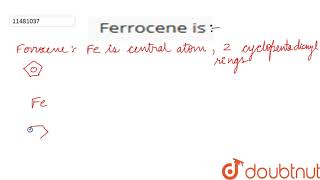 Ferrocene is [upl. by Nellac]