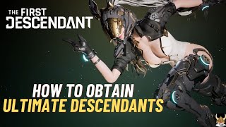 The First Descendant How to Obtain Ultimate Descendants in game For Free NO NEED TO BUY THEM [upl. by Sayles]